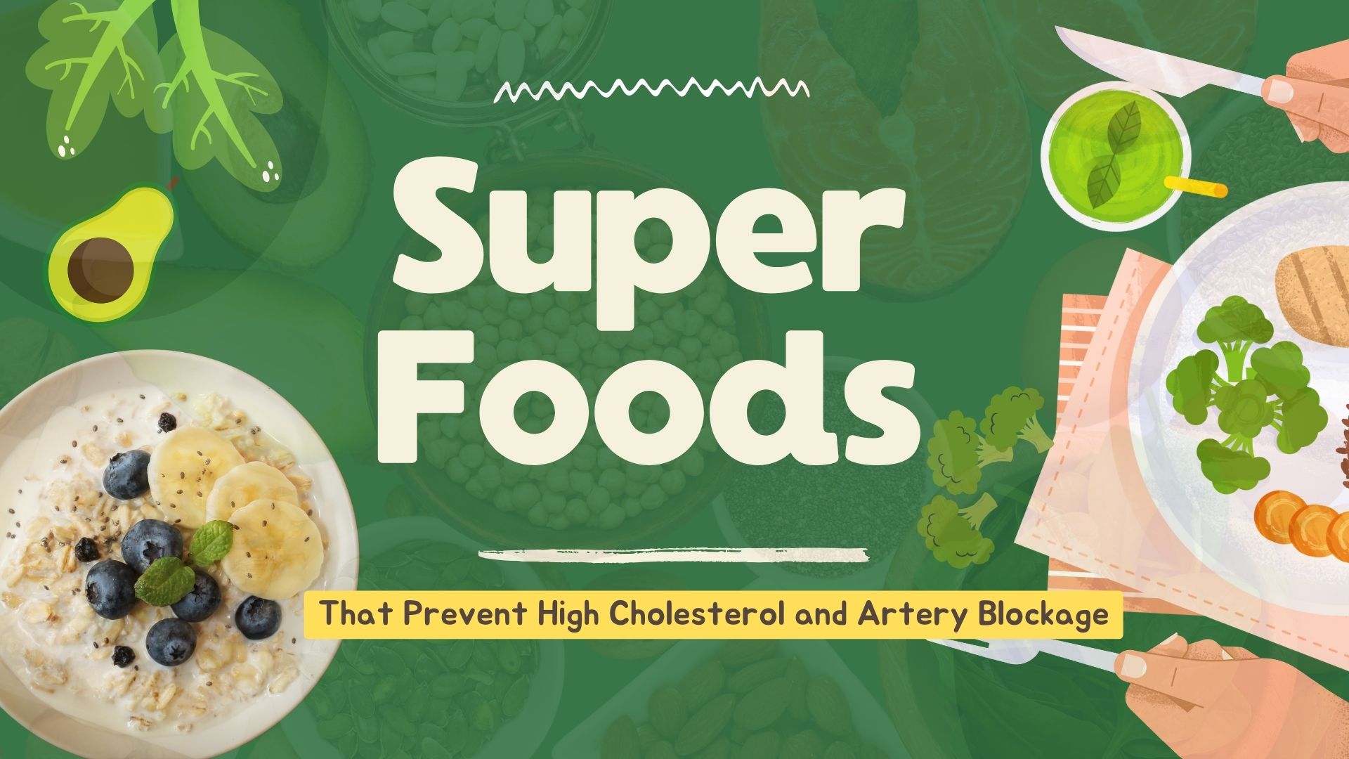 10 Superfoods That Prevent High Cholesterol and Artery Blockage